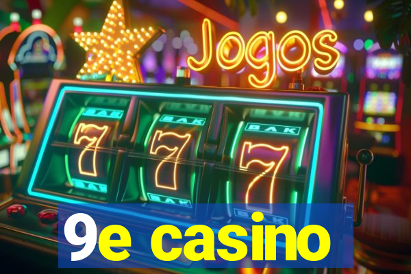 9e casino